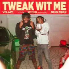 Tweak Wit Me (feat. YN Jay) Song Lyrics