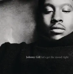 Let's Get the Mood Right by Johnny Gill album reviews, ratings, credits