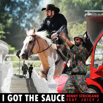 Download I Got the Sauce (feat. Juicy J) Denny Strickland MP3