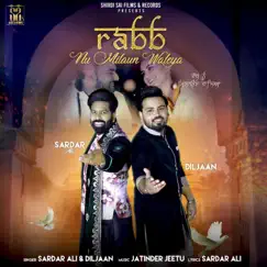 Rabb Nu Milaun Waleya - Single by Sardar Ali & Diljaan album reviews, ratings, credits