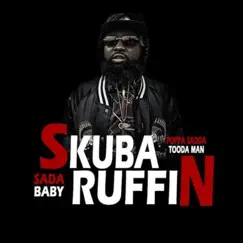#SkubaRuffin (feat. Poppa Sadda & Tooda Man) Song Lyrics