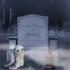 Dirty Boots & Whiskey (feat. Donald Quade) Song Lyrics