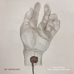By the Blood (feat. Danielle Wilson) Song Lyrics