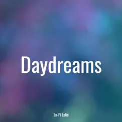 Daydreams - Single by Lo-Fi Luke album reviews, ratings, credits