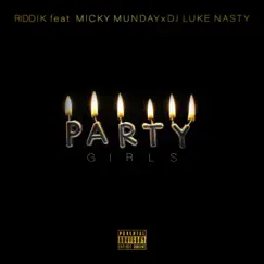 Party Girls (feat. DJ Luke Nasty & Micky Munday) - Single by Riddik album reviews, ratings, credits