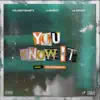 You Know It - Single album lyrics, reviews, download