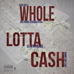Whole Lotta Cash - Single by Slapaholics, King Rell, Johnny May Cash & Bigmook Dagodfatha album reviews, ratings, credits