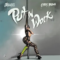 Put In Work - Single by Jacquees & Chris Brown album reviews, ratings, credits