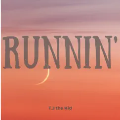 Runnin' - Single by T.J. The Kid album reviews, ratings, credits
