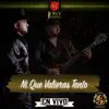 Ni Que Valieras Tanto (En Vivo) album lyrics, reviews, download