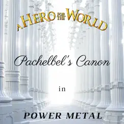 Pachelbel's Canon in Power Metal - Single by A Hero for the World album reviews, ratings, credits