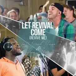 Let Revival Come (Revive Me) [feat. Kevin Jones, Joshua Sherman & the Emerging Sound] Song Lyrics