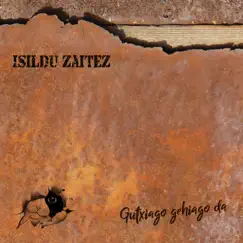 Gutxiago Gehiago Da - EP by Isildu Zaitez album reviews, ratings, credits