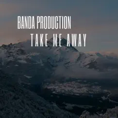 Take Me Away - Single by Banda Production album reviews, ratings, credits