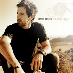 To Remember by Josh Kelley album reviews, ratings, credits