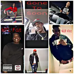 Gone to Soon (feat. NLB Vicc) - Single by NFL Fat album reviews, ratings, credits