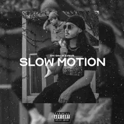 Slow Motion (feat. ZVMVR) Song Lyrics