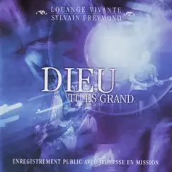 Dieu tu es grand (En public) by Louange Vivante, Sylvain Freymond & Jeunesse en Mission album reviews, ratings, credits