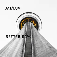 Better Days - Single by Jae'Luv album reviews, ratings, credits