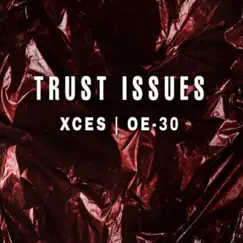 Trust Issues - Single by Xces & OE30 album reviews, ratings, credits