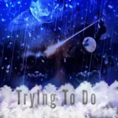 Trying To Do - Single by 90z Babies album reviews, ratings, credits