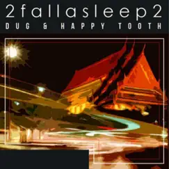 2fallasleep2 (feat. Blake Ambrose & Stephen Sauer) - Single by Happy Tooth & Dug album reviews, ratings, credits