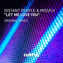 Let Me Love You (feat. MissFly) - Single by Distant People album reviews, ratings, credits