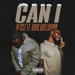 Can I (feat. Eric Bellinger) - Single by Blxst album reviews, ratings, credits