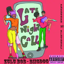 Late Night Call (feat. Biigdog) - Single by Zulu Bob album reviews, ratings, credits