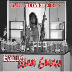 Wah Gwan - Single by Badda Don album reviews, ratings, credits