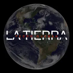La Tierra - Single by Pedro Guzman album reviews, ratings, credits