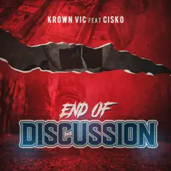 End of Discussion (feat. Cisko) - Single by Krown Vic album reviews, ratings, credits