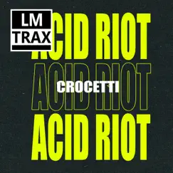 Acid Riot - Single by Crocetti album reviews, ratings, credits