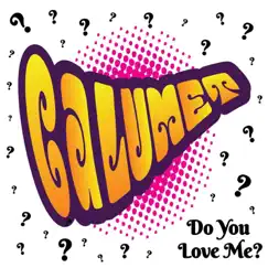 Do You Love Me? - Single by Calumet album reviews, ratings, credits