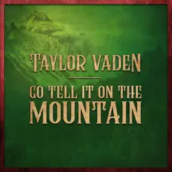 Go Tell It on the Mountain - Single by Taylor Vaden album reviews, ratings, credits