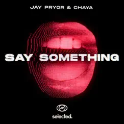 Say Something (Club Mix) - Single by Jay Pryor & Chaya album reviews, ratings, credits