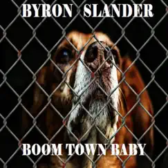 Boom Town Baby - Single by Byron Slander album reviews, ratings, credits