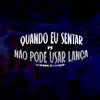 Quando Eu Sentar vs Não Pode Usar Lança (feat. Dj Miller) - Single album lyrics, reviews, download