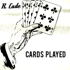 Cards Played - Single by R. Cade album reviews, ratings, credits