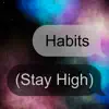 Habits (Stay High) - Single album lyrics, reviews, download