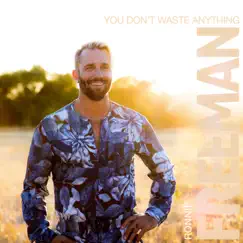 You Don't Waste Anything - Single by Ronnie Freeman album reviews, ratings, credits