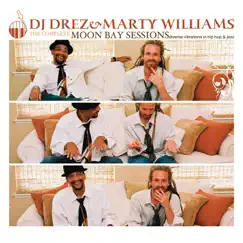 The Complete Moon Bay Sessions: Diverse Vibrations In Hip Hop and Jazz by DJ Drez & Marty Williams album reviews, ratings, credits