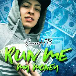 Run Me My Money - Single by ReereeHB album reviews, ratings, credits