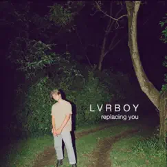 Replacing you by LVRBOY album reviews, ratings, credits