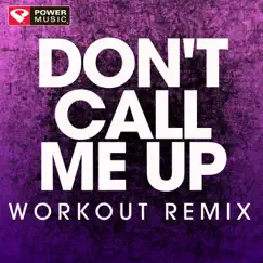 Don't Call Me Up (Workout Remix) - Single by Power Music Workout album reviews, ratings, credits