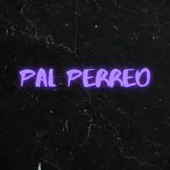 Pal Perreo - Single by ZALO DJ album reviews, ratings, credits