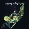 Reaping What I Sow (feat. Anthony Lazaro) song lyrics