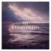 My Everything - Single album lyrics, reviews, download