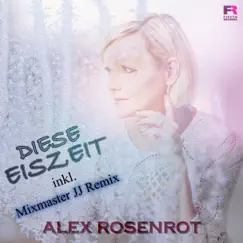 Diese Eiszeit (Inkl. Mixmaster JJ Remix) [Remixes] - Single by Alex Rosenrot album reviews, ratings, credits