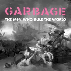 The Men Who Rule the World - Single by Garbage album reviews, ratings, credits